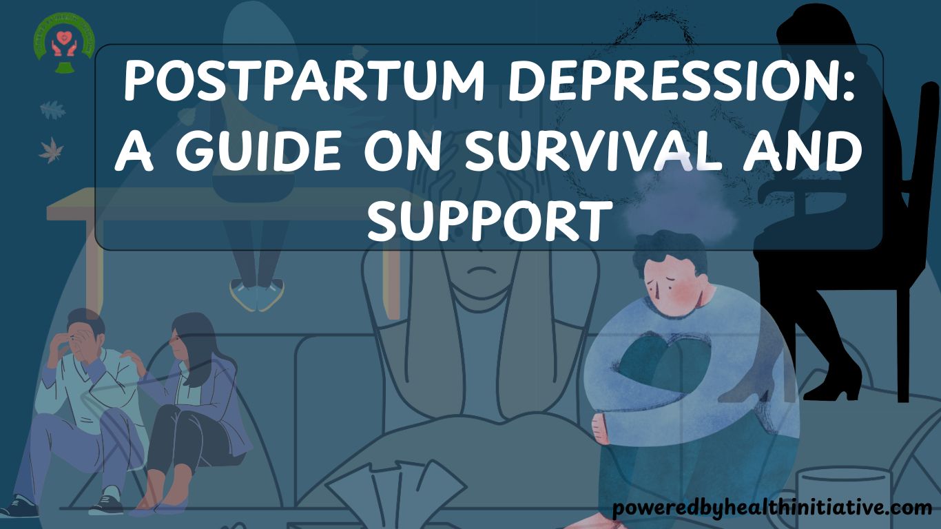 POSTPARTUM DEPRESSION: A GUIDE ON SURVIVAL AND SUPPORT